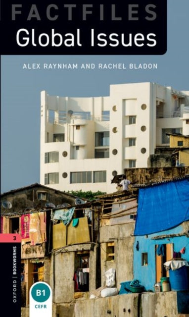 Book cover of: Oxford Bookworms Library: Level 3: Factfiles Level 3: Global Issues. By: Alex Raynham