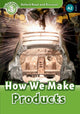 Book cover of: Oxford Read and Discover: Level 3: How We Make Products. By: Hazel Geatches