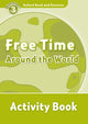 Book cover of: Oxford Read and Discover: Level 3: Free Time Around the World Activity Book. By: Julie Penn