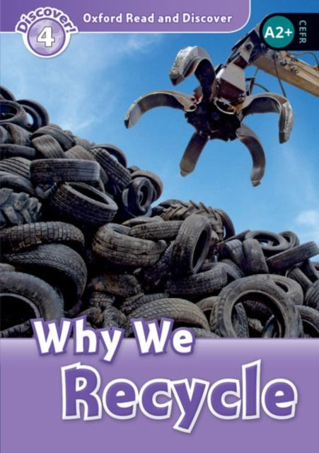 Book cover of: Oxford Read and Discover: Level 4: Why We Recycle. By: Fiona Undrill