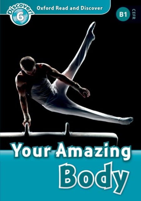 Book cover of: Oxford Read and Discover: Level 6: Your Amazing Body. By: Hazel Geatches