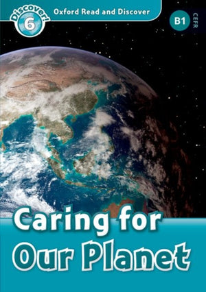 Oxford Read and Discover: Level 6: Caring for Our Planet