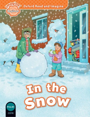 Oxford Read and Imagine: Beginner: In the Snow
