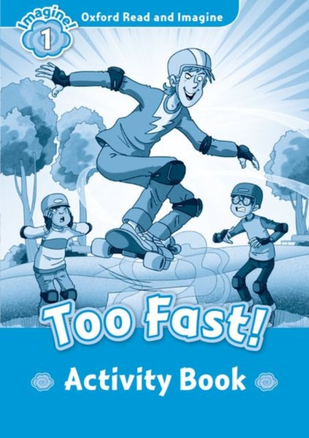 Book cover of: Oxford Read and Imagine: Level 1:: Too Fast! activity book. By: Paul Shipton