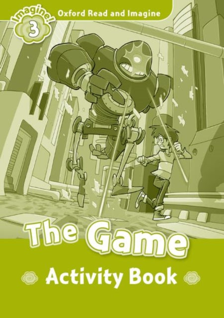 Book cover of: Oxford Read and Imagine: Level 3:: The Game activity book. By: Oxford Dictionaries Staff