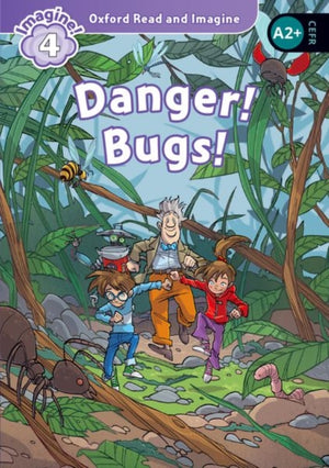 Oxford Read and Imagine: Level 4: Danger! Bugs!