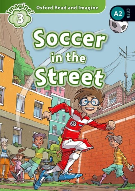 Book cover of: Oxford Read and Imagine: Level 3: Soccer in the Street
