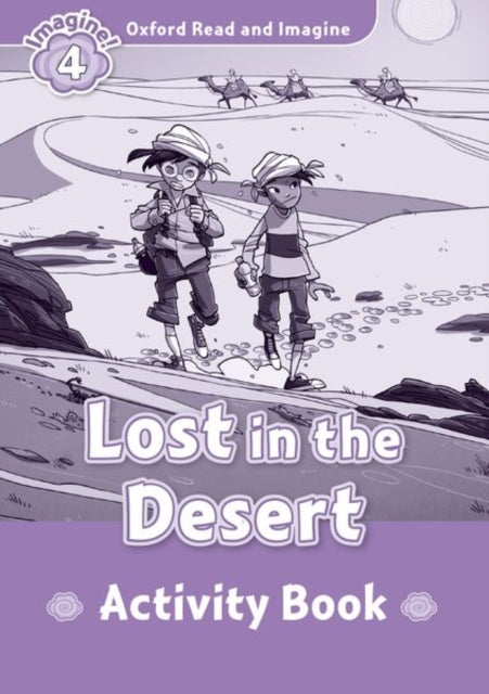 Book cover of: Oxford Read and Imagine: Level 4: Lost In The Desert activity book. By: Oxford