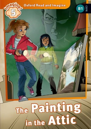 Oxford Read and Imagine: Level 5: The Painting in the Attic