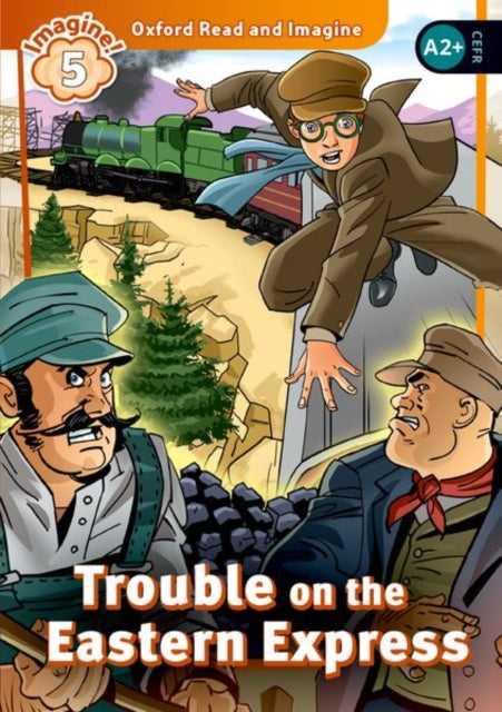Book cover of: Oxford Read and Imagine: Level 5: Trouble on the Eastern Express. By: Paul Shipton