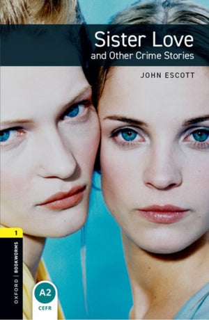Oxford Bookworms Library: Level 1: Sister Love and Other Crime Stories