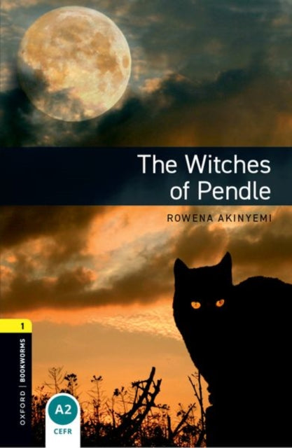 Book cover of: Oxford Bookworms Library: Level 1: The Witches of Pendle. By: Rowena Akinyemi