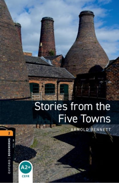Book cover of: Oxford Bookworms Library: Level 2: Stories from the Five Towns. By: Arnold Bennett