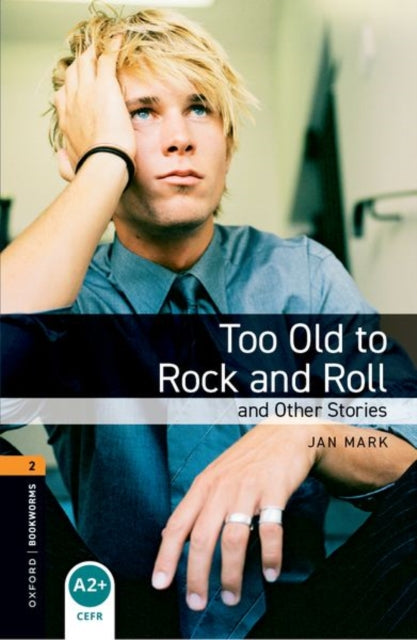 Book cover of: Oxford Bookworms Library: Level 2:: Too Old to Rock and Roll and Other Stories