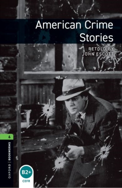 Book cover of: Oxford Bookworms Library: Level 6: American Crime Stories. By: John Escott