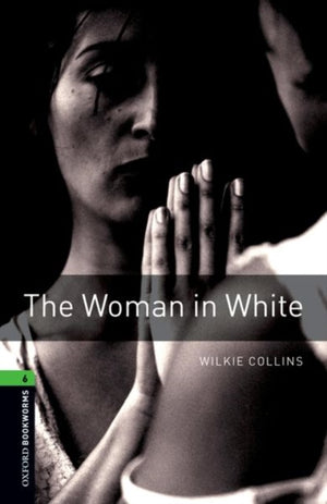 Oxford Bookworms Library: Level 6: The Woman in White