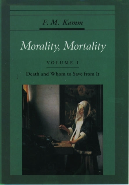 Book cover of: Morality, Mortality: Volume I: Death and Whom to Save From It. By: F. M. Kamm