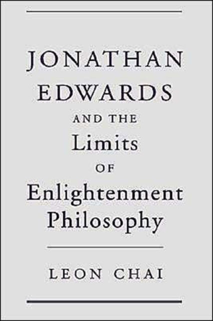 Jonathan Edwards and the Limits of Enlightenment Philosophy