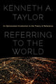 Book cover of: Referring to the World. By: Kenneth Allen Taylor