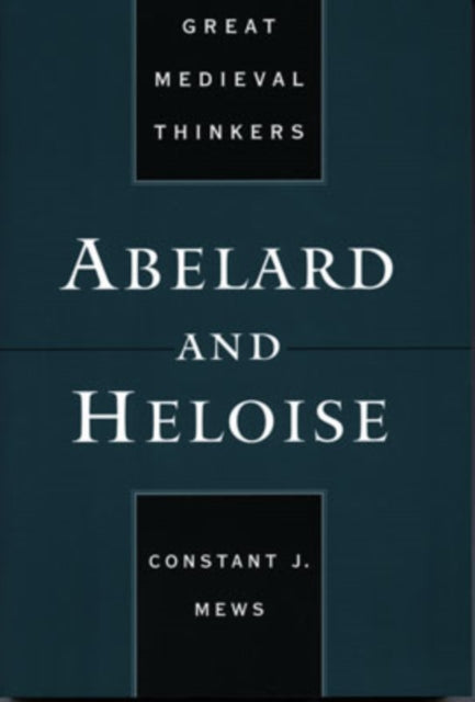 Book cover of: Abelard and Heloise. By: Constant J. Mews