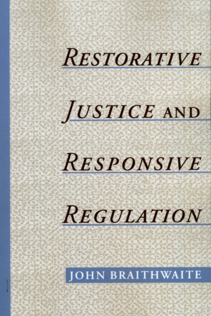 Book cover of: Restorative Justice & Responsive Regulation. By: John Braithwaite