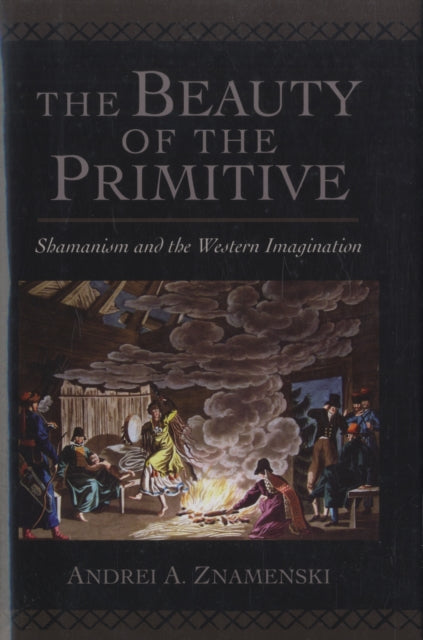 Book cover of: Beauty of the Primitive. By: Andrei A. Znamenski