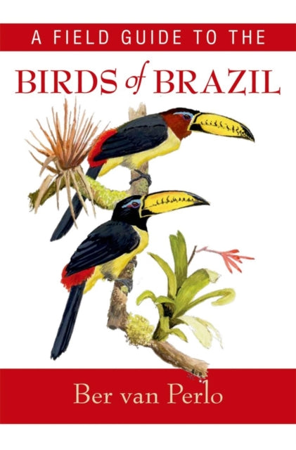 Book cover of: Field Guide to the Birds of Brazil. By: Ber van Perlo