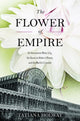 Book cover of: Flower of Empire. By: Tatiana M. Holway