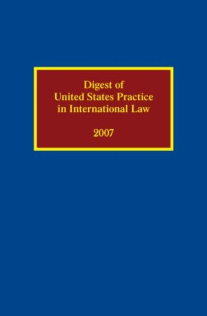 Book cover of: Digest of United States Practice in International Law 2007. By: Sally J. Cummins