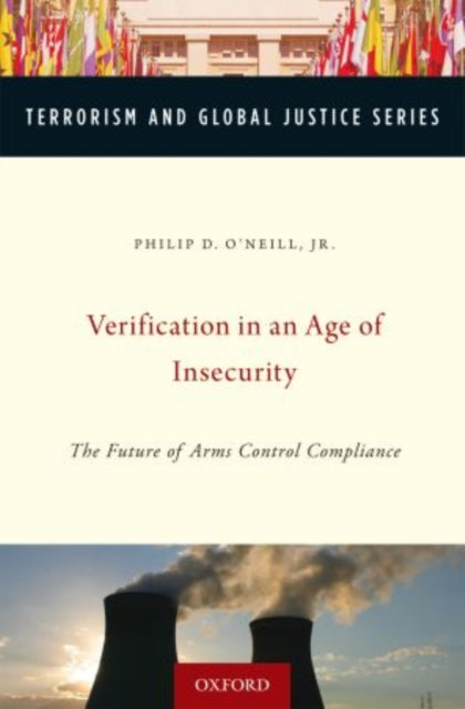 Book cover of: Verification in an Age of Insecurity. By: O'Neill, Philip D. Jr, O'Neill, Philip D. Jr.