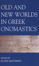 Book cover of: Old and New Worlds in Greek Onomastics