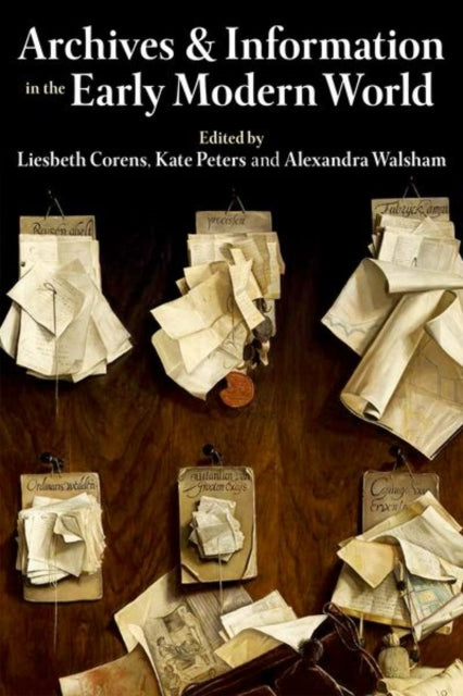 Book cover of: Archives and Information in the Early Modern World. By: Kate Peters