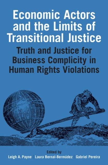 Book cover of: Economic Actors and the Limits of Transitional Justice. By: Leigh A. Payne
