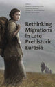 Book cover of: Rethinking Migrations in Late Prehistoric Eurasia. By: Manuel Fernandez-Gotz