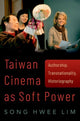Book cover of: Taiwan Cinema as Soft Power. By: Song Hwee Lim