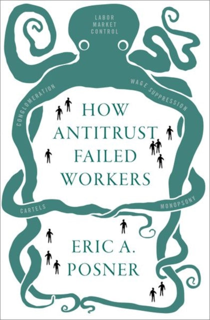 Book cover of: How Antitrust Failed Workers. By: Eric A. Posner