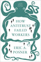 Book cover of: How Antitrust Failed Workers. By: Eric A. Posner