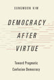 Book cover of: Democracy after Virtue. By: Sungmoon Kim