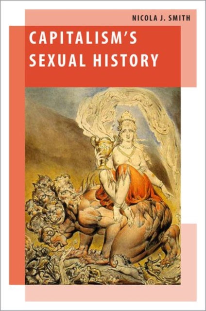 Book cover of: Capitalism's Sexual History. By: Nicola J. Smith