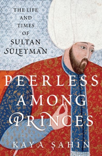 Book cover of: Peerless among Princes. By: Kaya Sahin
