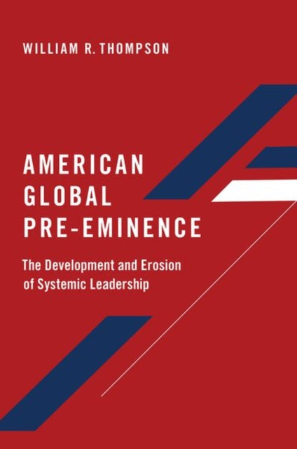 Book cover of: American Global Pre-Eminence. By: William R. Thompson