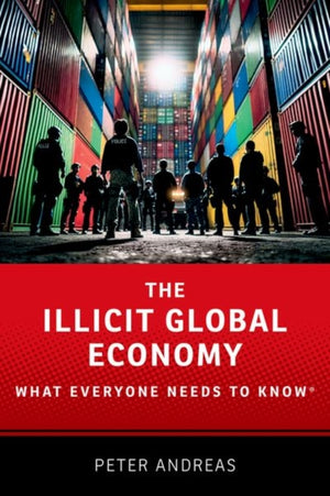 Illicit Global Economy, What Everyone Needs To Know®