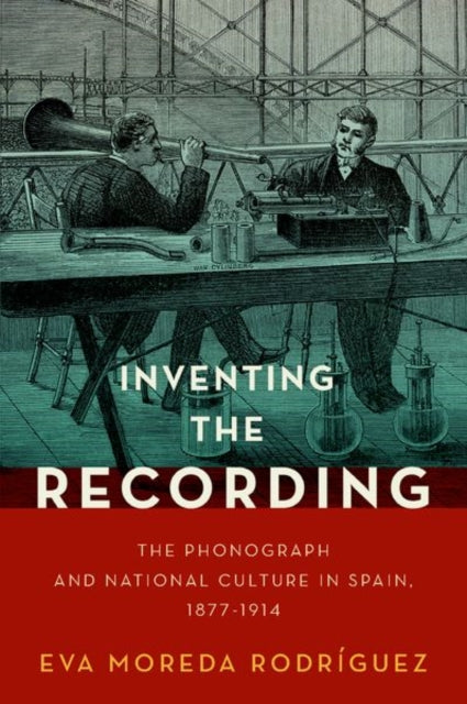 Book cover of: Inventing the Recording. By: Eva Moreda Rodríguez