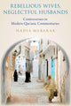 Book cover of: Rebellious Wives, Neglectful Husbands. By: Hadia Mubarak