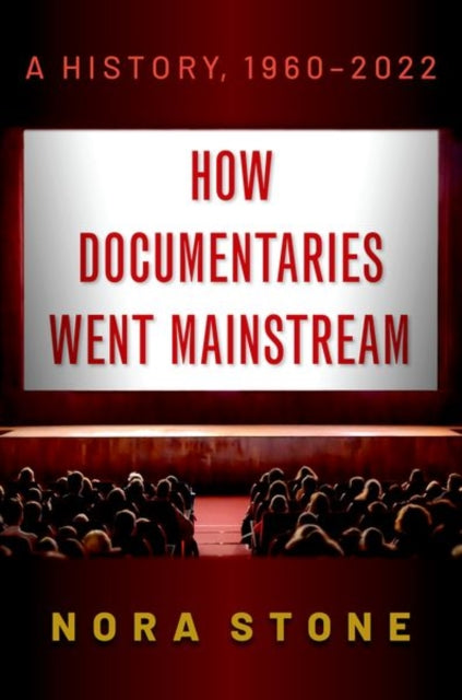 Book cover of: How Documentaries Went Mainstream. By: Nora Stone