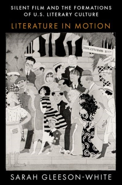 Book cover of: Silent Film and the Formations of U.S. Literary Culture. By: Sarah Gleeson-White