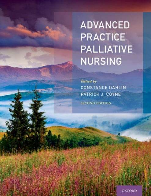 Book cover of: Advanced Practice Palliative Nursing 2nd Edition. By: Constance Dahlin