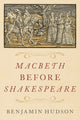 Book cover of: Macbeth before Shakespeare. By: Benjamin Hudson