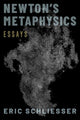 Book cover of: Newton's Metaphysics. By: Eric Schliesser