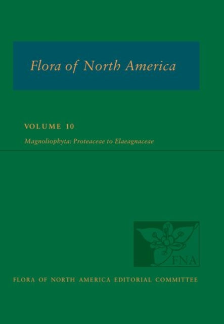 Book cover of: Flora of North America: Volume 10, Magnoliophyta: Proteaceae to Elaeagnaceae. By: Flora of North America Editorial Committee